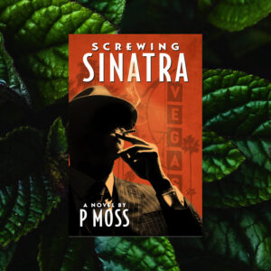 SCREWING SINATRA BY P MOSS