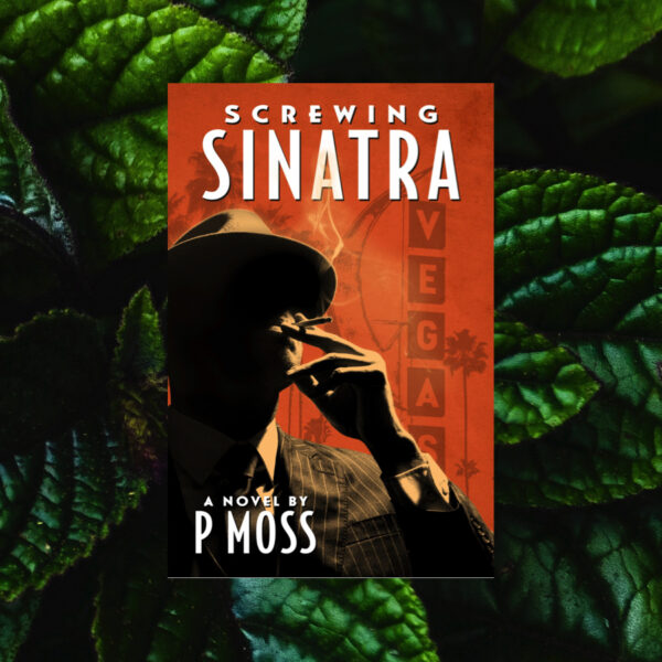 SCREWING SINATRA BY P MOSS